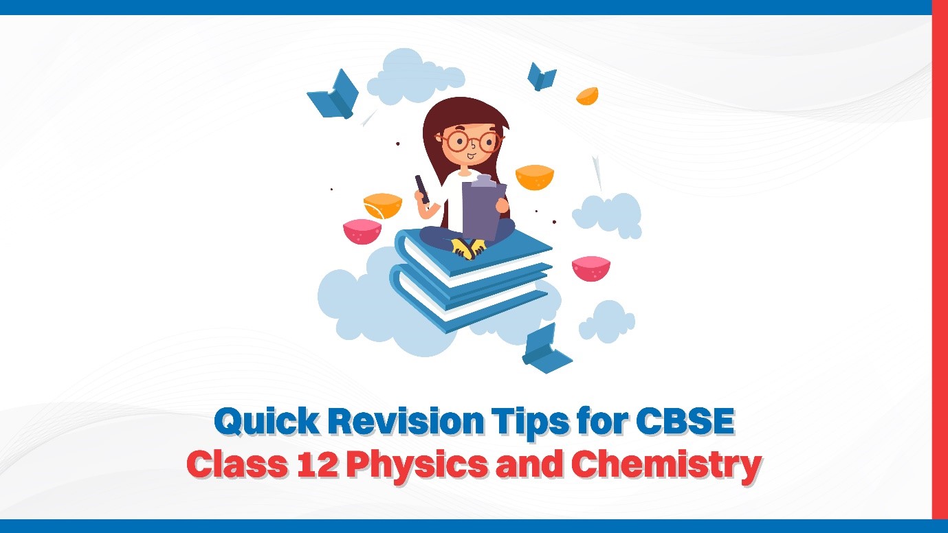 Quick Revision Tips for CBSE Class 12 Physics and Chemistry.jpg